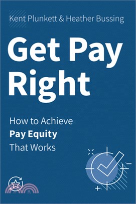 Get Pay Right: How to Achieve Pay Equity That Works