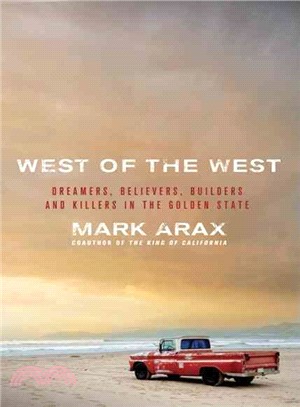 West of the West: Dreamers, Believers, Builders, and Killers in the Golden State