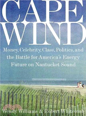 Cape Wind: Celebrity, Energy Class Politics and the Battle for Our Energy Future