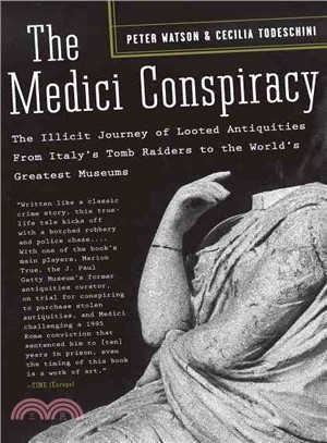 The Medici Conspiracy ─ The Illicit Journey of Looted Antiquities, From Italy's Tomb Raiders to the World's Greatest Museums