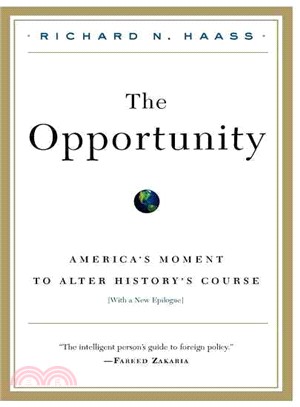 The Opportunity: America's Moment to Alter History's Course