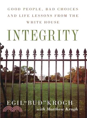 Integrity ─ Good People, Bad Choices, and Life Lessons from the White House