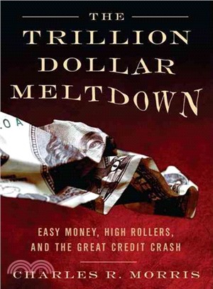 Trillion Dollar Meltdown: Easy Money, High Rollers, and the Great Credit Crash