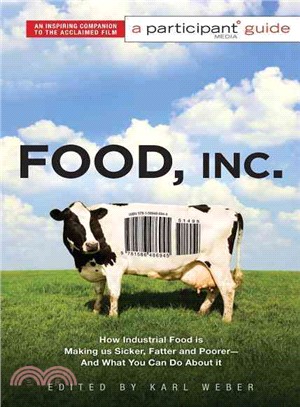 Food Inc. ─ How Industrial Food Is Making Us Sicker, Fatter, and Poorer and What You Can Do About It: A Participant Guide