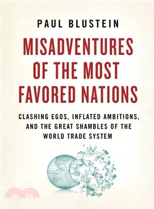 Misadventures of the Most Favored Nations: Clashing Egos, Inflated Ambitions, and the Shambles of the World Trade System