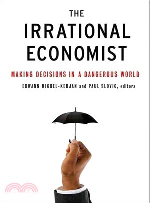 The Irrational Economist: Making Decisions in a Dangerous World