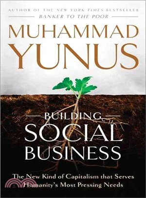 Building social business :The new kind of capitalism that serves humanity's most pressing needs / 