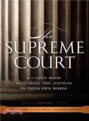 The Supreme Court ─ A C-Span Book, Featuring the Justices in Their Own Words