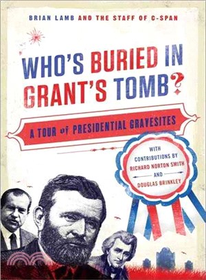 Who's Buried in Grant's Tomb? ─ A Tour of Presidential Gravesites
