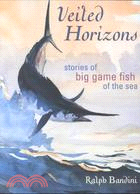 Veiled Horizons ─ Stories of Big Game Fish of the Sea