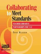 Collaborating to Meet Standards: Teacher/Librarian Partnerships for 7-12