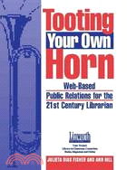 Tooting Your Own Horn: Web-Based Public Relations for the 21st Century Librarian