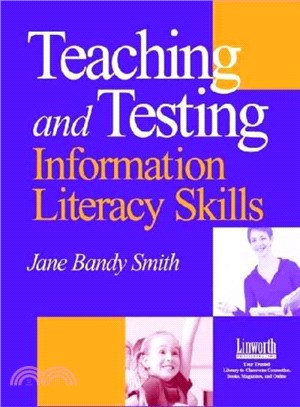 Teaching & Testing Information Literacy Skills ― Teaching And Testing Information Literacy Skills