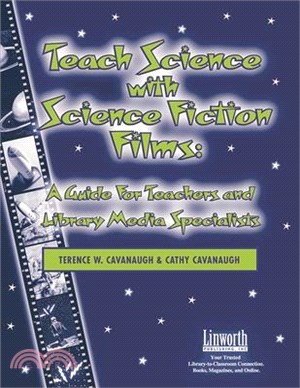 Teach Science With Science Fiction Films ― A Guide For Teachers And Library Media Specialists