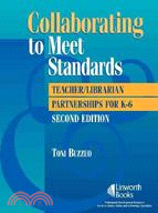 Collaborating to Meet Standards: Teacher/Librarian Partnerships K-6