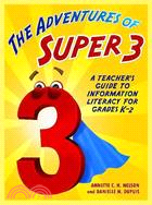 The Adventures of Super3: A Teacher's Guide to Information Literacy for Grades K-2
