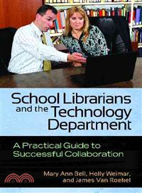 School Librarians and the Technology Department—A Practical Guide to Successful Collaboration