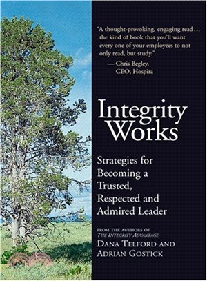 Integrity Works ― Stratagies For Becoming Trusted, Respected, And Admired Leader