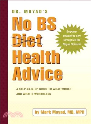 Dr. Moyad's No BS Health Advice