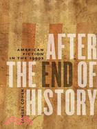 After the end of history : American fiction in the 1990s /