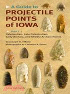 A Guide to Projectile Points of Iowa ─ Paleoindian, Late Paleoindian, Early Archaic, and Middle Archaic Points