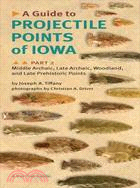 A Guide to Projectile Points of Iowa ─ Middle Archaic, Late Archaic, Woodland, and Late Prehistoric Points