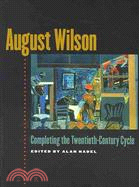 August Wilson: Completing the Twentieth-Century Cycle