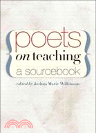 Poets on Teaching:A Sourcebook