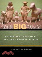 Little Big World ─ Collecting Louis Marx and the American Fifties