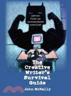 The Creative Writer's Survival Guide ─ Advice from an Unrepentant Novelist