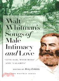 Walt Whitman's Songs of Male Intimacy and Love ─ Live Oak, With Moss" and "Calamus"