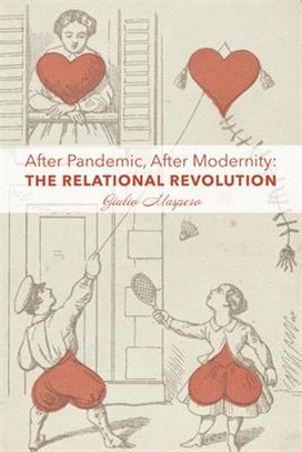 After Pandemic, After Modernity: The Relational Revolution