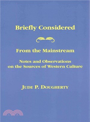 Briefly Considered ― From the Manstream: Notes and Observations on the Sources of Western Culture