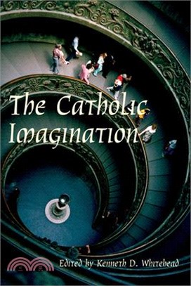 The Catholic Imagination ― Proceedings from the Twenty-Fourth Annual Convention of the Fellowship of Catholic Scholars, Omaha, Nebraska, September 28-30, 2001