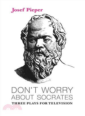Don't Worry About Socrates ― Three Plays for Television