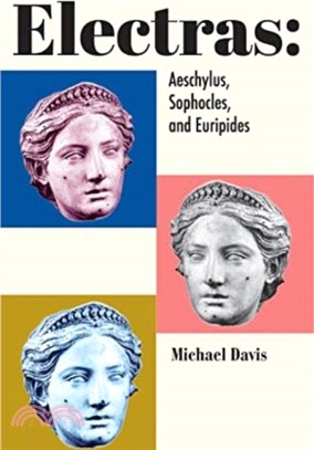 Electras：Aeschylus, Sophocles, and Euripides