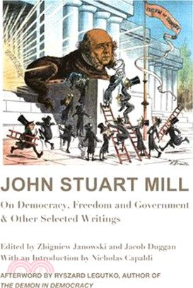 John Stuart Mill ― On Democracy, Freedom and Government & Other Selected Writings