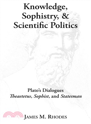 Knowledge, Sophistry, and Dystopia ― Plato's Dialogues Theaetetus, Sophist, and Statesman