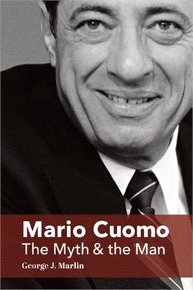 Mario Cuomo ― The Myth and the Man