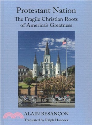 Protestant Nation ― The Fragile Christian Roots of America's Greatness