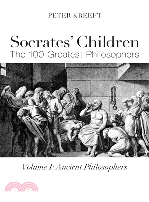 Socrates' Children: Ancient ─ The 100 Greatest Philosophers