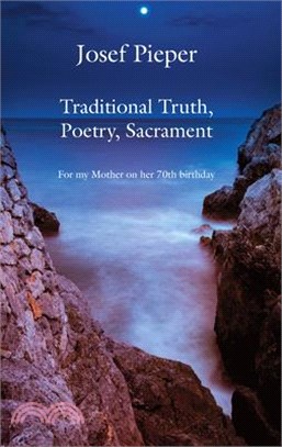 Traditional Truth, Poetry, Sacrament ― For My Mother, on Her 70th Birthday