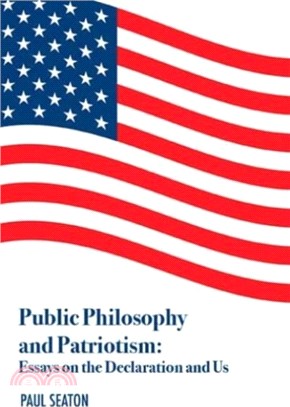 Public Philosophy and Patriotism：Essays on the Declaration and Us