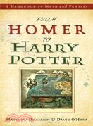 From Homer to Harry Potter: A Handbook on Myth And Fantasy