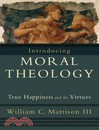 Introducing Moral Theology ─ True Happiness and the Virtues
