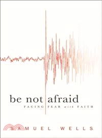 Be Not Afraid ─ Facing Fear with Faith