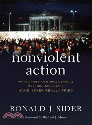 Nonviolent Action ─ What Christian Ethics Demands but Most Christians Have Never Really Tried