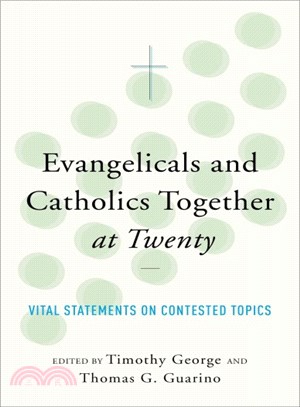 Evangelicals and Catholics Together at Twenty ─ Vital Statements on Contested Topics