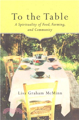 To the Table ― A Spirituality of Food, Farming, and Community
