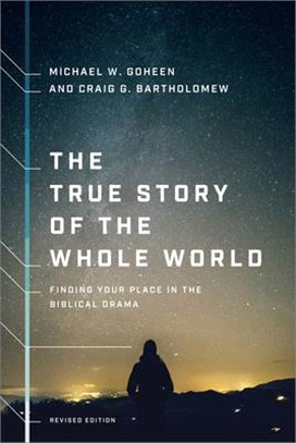 The True Story of the Whole World ― Finding Your Place in the Biblical Drama